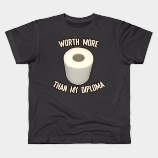 Toilet Paper worth more than my diploma Kids T-Shirt